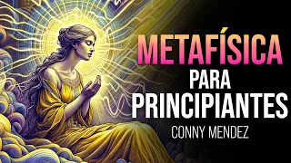 Guía METAFÍSICA PARA PRINCIPIANTES | Conny Mendez