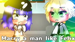 Marry a man like felix Meme | Miraculous ladybug [MLB] | Gacha Club