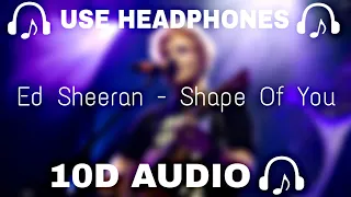 Ed Sheeran - Shape Of You || 10d Music 🎵 || Use Headphones 🎧 - 10D SOUNDS