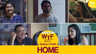 Dice Media | What The Folks (WTF) | Web Series | S02E06 - Home (Season 2 Finale)