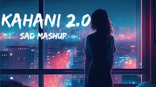 Kahani suno 2.0 | new version | sad mashup | Lo-fi (slowed+reverb)