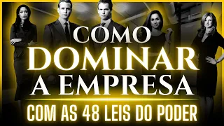 Como DOMINAR a Empresa com AS 48 LEIS DO PODER