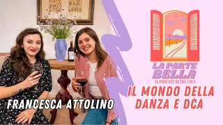 Francesca Attolino, il mondo della danza e i disturbi alimentari - La Parte bella 💜