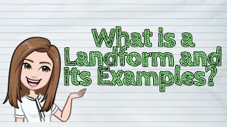 (SCIENCE) What is a Landform and Its Examples? | #iQuestionPH