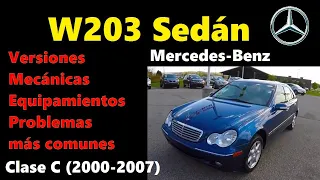 Mercedes-Benz W203 SEDÁN. Clase C. Versiones, mecánicas, equipamientos, problemas más comunes.