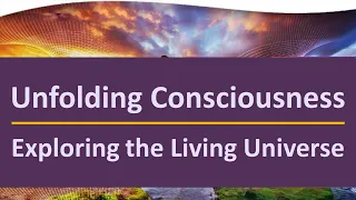 Unfolding Consciousness: Exploring the Living Universe | Dr. Edi Bilimoria