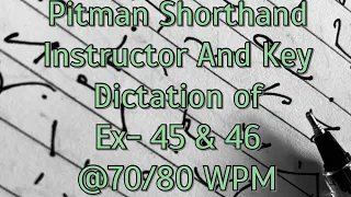 Pitman Shorthand Instructor And Key || Dictation of EX- 45 & 46 || @70/80 WPM ||