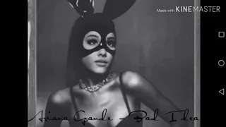 If "bad idea" was in Dangerous Woman ( teaser)