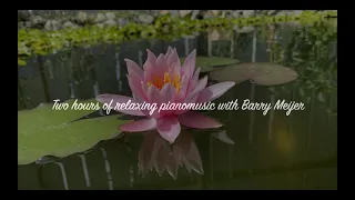 2 hours of relaxing pianomusic with Barry Meijer