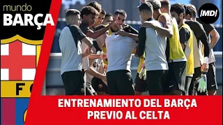 ¡EN BUENA SINTONÍA! Entrenamiento del BARÇA previo Celta