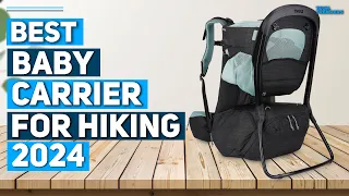 Best Baby Carrier for Hiking 2024 - Top 5 Best Baby Carriers for Hiking 2024