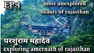 EP:1 parsuram mahadev cave, rajasthan ka amernath, most beautiful unexplored place,