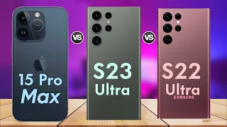 iPhone 15 Pro Max Vs Samsung Galaxy S23 Ultra Vs Samsung Galaxy S22 Ultra |  15 Pro Max CLOSER LOOK.