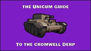 The unicum Guide to The Cromwell Derp | World Of Tanks