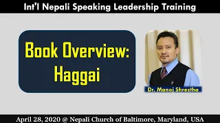 # 37 - Book of Haggai - हाग्गैकाे  पुस्तकबारे जानाैं - Dr. Manoj Shrestha