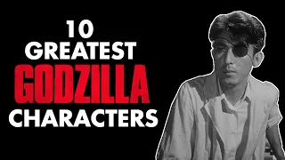 10 Greatest Godzilla Characters