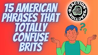 American Reacts to 15 American Phrases That Totally Confuse Brits