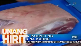 Unang Hirit: Tips sa pagpili ng sariwang karne, alamin!