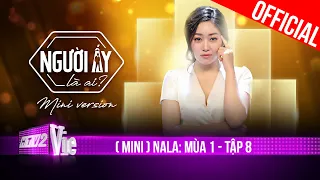 (Mini) NALA: Đừng trách mình vì mối tình đã cũ, vì có anh cùng making my way | Mùa 1 - Tập 8