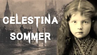 The Horrifying and Harrowing Case Of Celestina Sommer