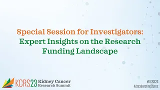 KCRS23 Special Session: Expert Insights on the Research Funding Landscape in Kidney Cancer