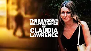 The Shadowy Disappearance of Claudia Lawrence - Extended version