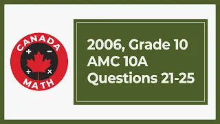 2006, Grade 10, AMC 10A | Questions 21-25