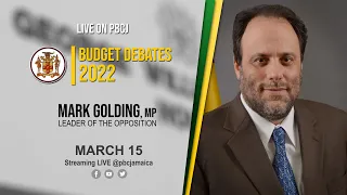 Sitting of the House of Representatives || Budget Debate || Mark Golding - March 15, 2022