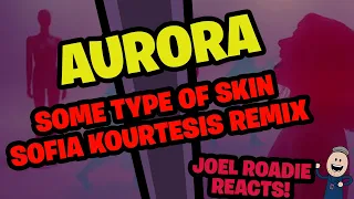 AURORA - Some Type of Skin (Sofia Kourtesis Remix) - Roadie Reacts