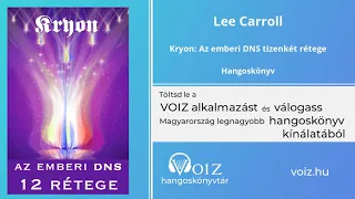 Kryon: Az emberi DNS tizenkét rétege - Lee Carroll - VOIZ hangoskönyv