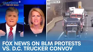 Fox News Talking About BLM But Make The Footage The DC Trucker Convoy | The Daily Show