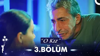 O Kız 3. Bölüm