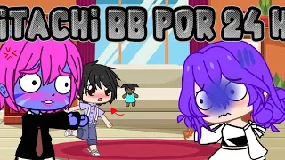 ITACHI BEBÊ POR 24H!