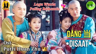 Ost Putri Huan Zhu - Dāng 当 (DISAAT) with terjemahan/teks Indonesia | Lagu Wuxia Paling Romantis 💖