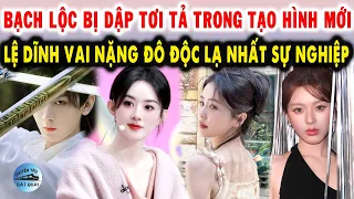 Bạch Lộc bị dập tơi tả trong tạo hình mới, Triệu Lệ Dĩnh vai nặng đô độc lạ nhất sự nghiệp