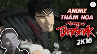 MÙ MẮT VỚI BERSERK 2016 "THẢM HOẠ CGI" | ANIMA CHÁN