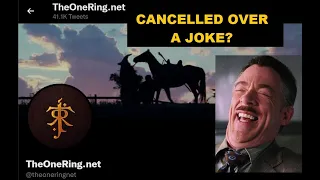 TheOneRing.net Cancelled Over A JOKE?