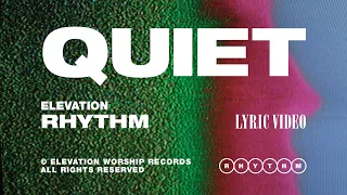 QUIET (OFFICIAL LYRIC VIDEO) - ELEVATION RHYTHM