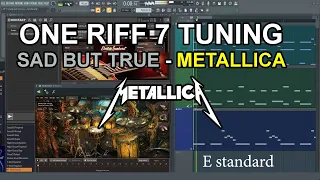 ONE RIFF 7 TUNING, SAD BUT TRUE - METALLICA