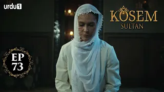 Kosem Sultan | Episode 73 | Turkish Drama | Urdu Dubbing | Urdu1 TV | 18 January 2021