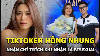 Tiktoker Hồng Nhung: Nữ chính Người ấy là ai nhận chỉ trích khi thừa nhận là bisexual