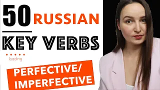 50 Pairs of RUSSIAN KEY VERBS  |  Imperfective/Perfective