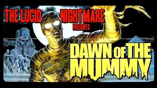 The Lucid Nightmare - Dawn of the Mummy Review