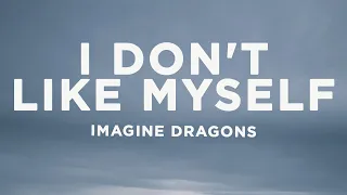 Imagine Dragons - I Don't Like Myself (Lyrics)