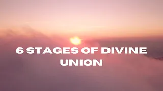 6 stages of divine union 💖