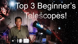 Top 3 Beginner's Telescopes!  Which one should you buy?