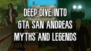 Deep Dive Into GTA SAN ANDREAS MYTHS AND LEGENDS