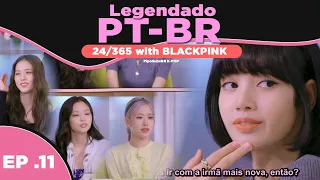 [LEGENDADO PT-BR] '24/365 with BLACKPINK' EP.11