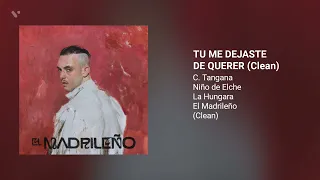 C. Tangana, Niño de Elche, La Hungara - Tu Me Dejaste De Querer (Clean Version)