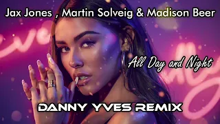 Jax Jones , Martin Solveig , Madison Beer - All Day And Night (Danny Yves Remix)